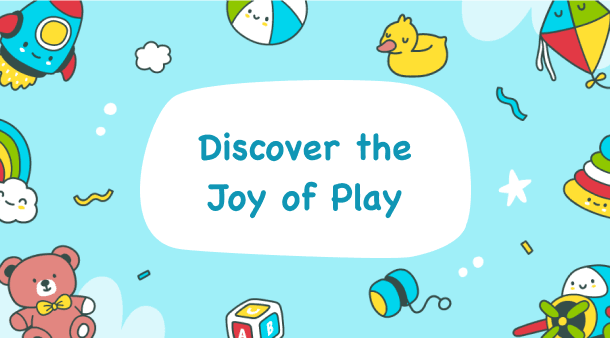 Discover the Joy of Play